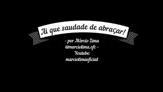 Ai que saudade de abraçar - Márcio Lima