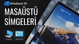 Windows 10 (Masaüstü Simgelerini Ekleme Kaldırma - 2021)