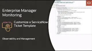 Enterprise Manager:  How to customize a ServiceNow ticket template