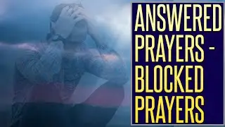 Blocked Prayers versus Answered prayers