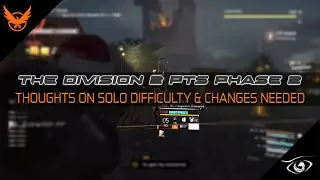 THE DIVISION 2 PHASE 2 PTS | THOUGHTS ON SOLO DIFFICULTY AND WHAT SHOULD CHANGE