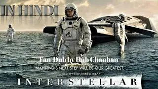 Interstaller In Hindi | Fan dub by dub Chauhan |