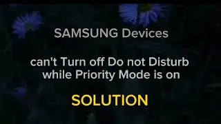 can not turn off Do not Disturb while Priority Mode is on || SOLVED 2023 Samsung Phones