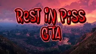 Rest In Piss GTA