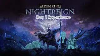 The Nightreign Experience - Day 1 Part 1