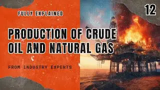 12. Production of Crude Oil and Natural Gas | Hydrocarbons | Chemical Engineering | The Engineer Owl
