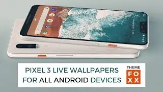 Pixel 3 Live Wallpapers For ALL Android Devices