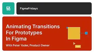 Animating transitions for Prototypes in Figma