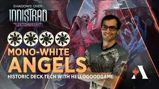 Historic Angels Deck Tech with HelloGoodGame | Shadows Over Innistrad Remastered | MTG Arena