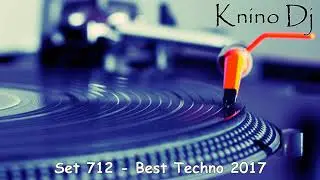 KninoDj - Set 712 - Best Techno 2017