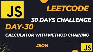 Master JavaScript with LeetCode: 30-Day Challenge || Calculator with Method Chaining (JSON - Day-30)