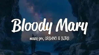 Mavzy grx, URBANO, BJRB - Bloody Mary (Lyrics)