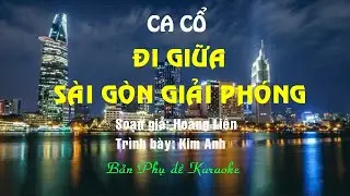 Ca cổ: Đi giữa Sài Gòn giải phóng - Nghệ sĩ Kim Anh