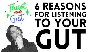 6 Reasons For Listening To Your Gut Instinct