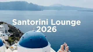 Santorini Lounge 2026 ✨ Chill House Playlist