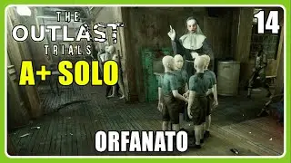 OUTLAST TRIALS #14 | A+ SOLO | PURIFICA A LOS NIÑOS - ORFANATO