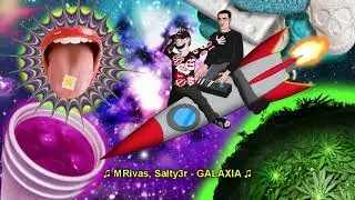 MRivas, Salty3r - GALAXIA (Lyric Video)