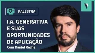 IA Generativa e suas oportunidades de aplicação – Entrevista com Daniel Reche