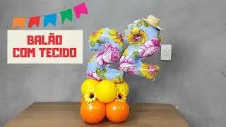 COMO COLOCAR TECIDO NO BALÃO - Balão festa junina