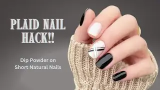 Real-Time Dip Powder on Short Natural Nails At Home | Plaid Nail Art Hack