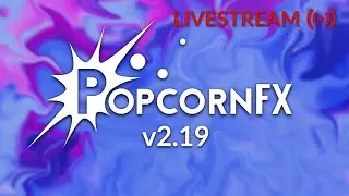 PopcornFX v2.19 highlights