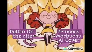 Puttin' On The Ritz Princess Morbucks AI Cover