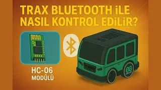 💡 TRAX'ın Beyni: HC-06 Bluetooth ile Bağlantı Modülü ! - TRAX Özellik Tanıtım #3