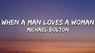 Michael Bolton - When A Man Loves A Woman (Lyrics)