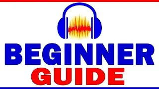 Complete tutorial Guide to Audacity for Beginners