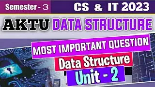 Data structure important question 2023 unit - 2 | data structure important question aktu 2023 | aktu