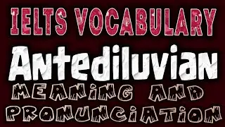 Antediluvian meaning | how to pronounce antediluvian