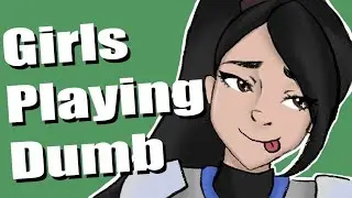 Girls playing dumb - VALORANT