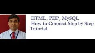 PHP and MySQL Tutorial - For Beginners | Step by Step HTML, PHP, MySQL- How to Connect