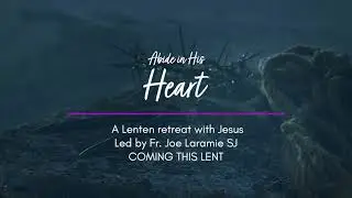 Preview - Abide in His Heart - Lent Retreat 2021