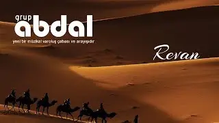 Grup Abdal (Official) - Ey Dilbere | Revan 2019 |
