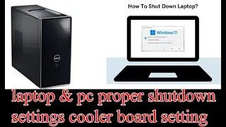 laptop & pc proper shutdown settings II windows not shutdown properly II cooler board setting