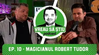 MAGICIANUL ROBERT TUDOR: "Știu să recit 118 poezii!" | VREAU SĂ ȘTIU Podcast - Cătălin Oprisan