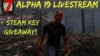 LIVE - 7 Days To Die - Alpha 19 - Giveaway - Streamer Weekend