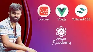 Introduction Laravel + Vue  + Tailwind CSS  in Sinhala | APIS.LK Academy