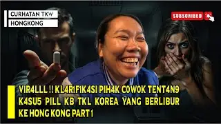VIR4LLL !! KL4R1F1K4SI PIH4K C0W0K TENT4N9 K4SU5 PILL KB TKL KOREA YANG BERLIBUR KE HONG KONG PART 1