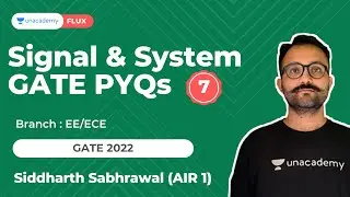 Signal & System GATE PYQs 7 | GATE 22 | EE & ECE | Siddharth Sabharwal (AIR -1)  | Unacademy Flux