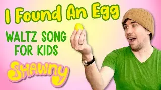 I Found an Egg | Waltz Song for Kids