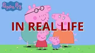 🐷 Peppa Pig Characters IN REAL LIFE