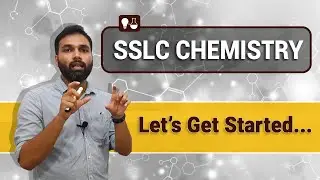 Let's Get Started... | SSLC Chemistry