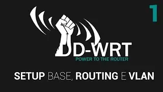 DD-WRT: Setup di base, Routing e VLANs [1-3]