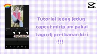 Tutorial jedag jedug capcut mirip am pakai lagu dj prei kanan kiri -!!
