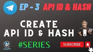 EP - 3 API ID & HASH | How to Create Telegram API ID & HASH ? | Safest Method