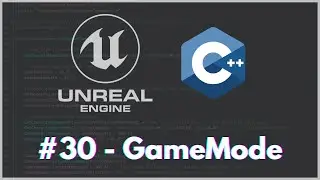 Unreal Engine C++ / GameMode #30