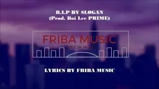 Slogan-R.I.P (Prod. Boi Lee PRIME) (Lyrics)