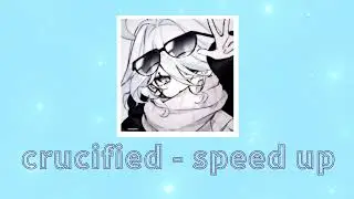 crucified - speed up